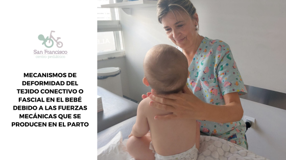 MECANISMOS DE DEFORMIDAD DEL TEJIDO CONECTIVO O FASCIAL EN EL BEBÉ, DEBIDO A LAS FUERZAS MECÁNICAS QUE SE PRODUCEN EN EL PARTO